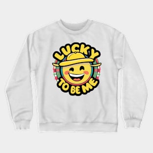 Lucky to be me t-shirt and stickers Crewneck Sweatshirt